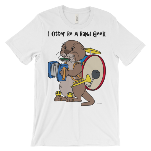 White I Otter Be A Band Geek T-shirt: a cartoon otter plays drum, accordion and horn