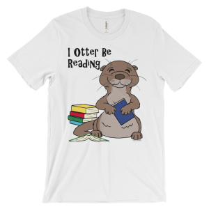 White I Otter Be Reading T-shirt: a cartoon otter hugging a book by a stack of books