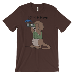 I Otter Be Birding Brown T-shirt
