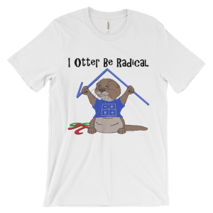 I Otter Be Radical White T-shirt