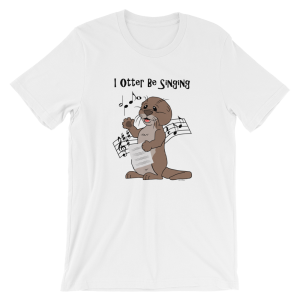 I Otter Be Singing White T-shirt