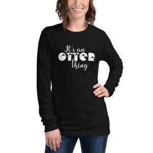 Person wearing the black It's An Otter Thing long-sleeve T-shirt with white lettering